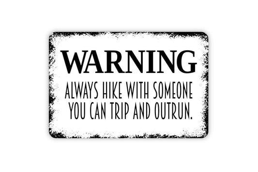 Warning Hiking Rules Always Hike With Someone You Can Trip and Outrun Sign - Funny Hiking Trail Metal Art