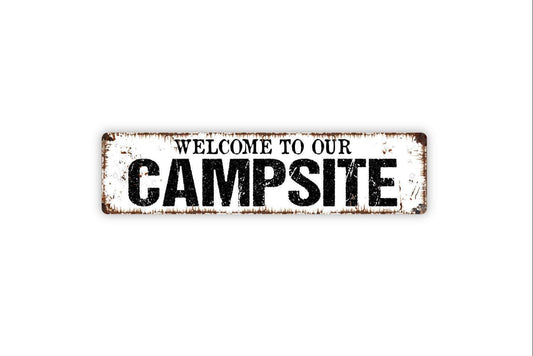 Welcome To Our Campsite Sign - Vinyl Sticker Or  Metal Street Sign or Door Name Plate Plaque