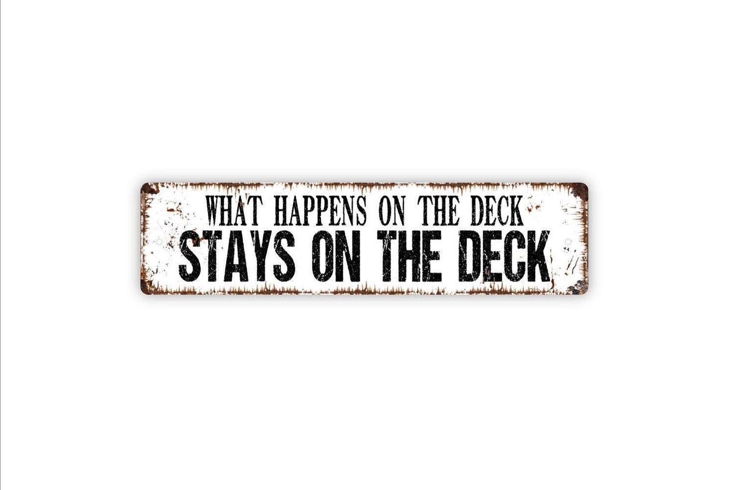 What Happens On The Deck Stays On The Deck Sign - Vinyl Sticker Or  Metal Street Sign or Door Name Plate Plaque