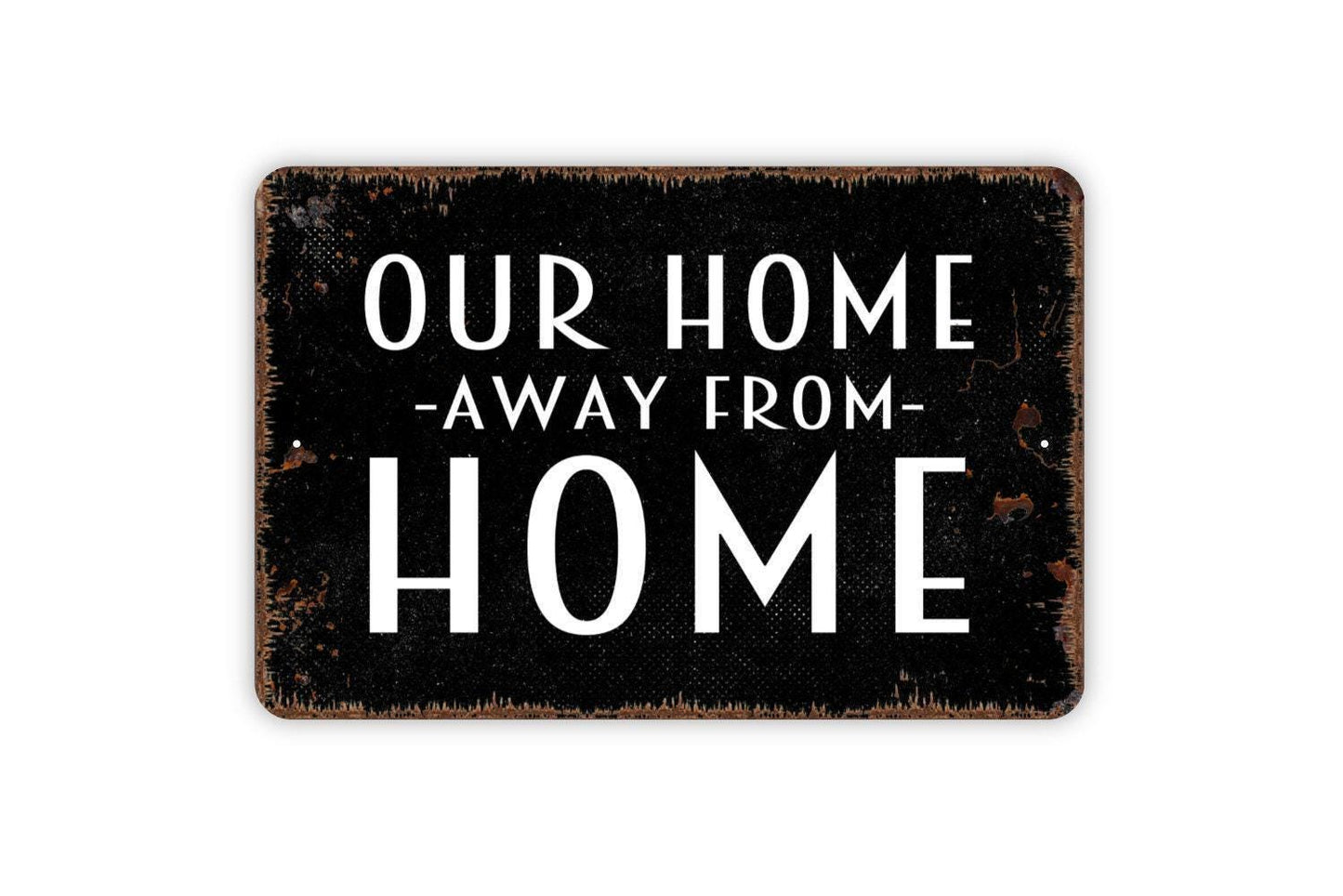 Our Home Away From Home Sign, Metal Sign, Farmhouse Contemporary Modern Wall Metal Sign
