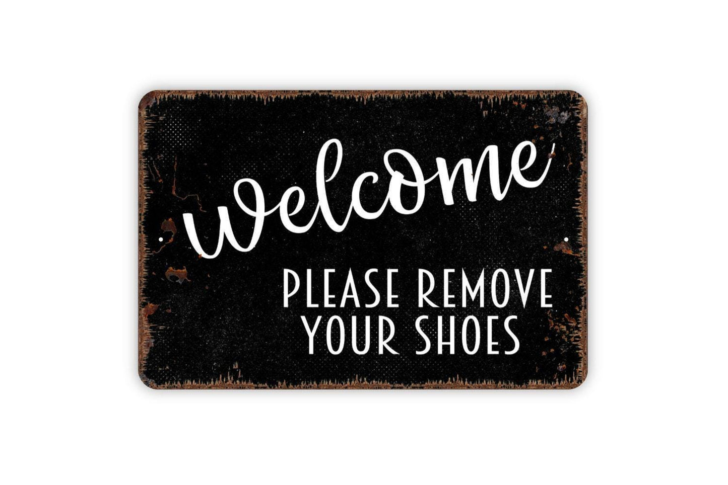 Welcome Please Remove Your Shoes Sign | Rustic Farmhouse Entryway or Porch Wall Sign | Front Door Metal Sign or Vinyl Sticker Home Décor