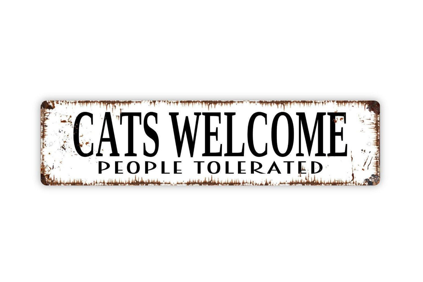 Cats Welcome People Tolerated Sign - Funny Welcome To Our Home Cat Kitten Kitty Feline Rustic Street Metal Sign or Door Name Plate Plaque