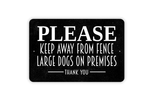 Please Keep Away From Fence Large Dogs On Premises Thank You Sign - Metal Wall Art - Indoor or Outdoor