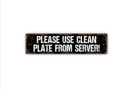 Please Use Clean Plate From Server! Sign - Restaurant Dining Instructions Kitchen Bar Buffet Indoor Or Outdoor Rustic Metal Street Sign
