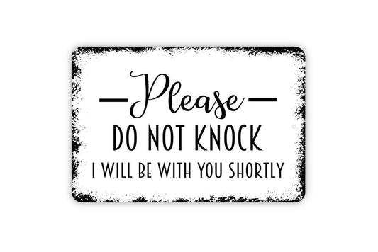 Please Do Not Knock I Will Be With You Shortly Metal Sign,  Farmhouse Contemporary Modern Wall Metal Sign