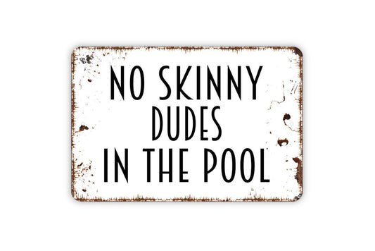 No Skinny Dudes in the Pool Sign - Funny Swimming Pool Metal Sign Indoor or Outdoor Wall Art
