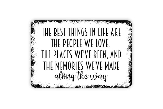 The Best Things In Life Are The People We Love Family and Friends Sign - Metal Wall Art - Indoor or Outdoor