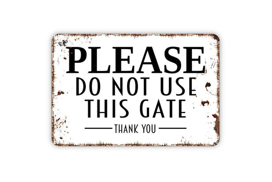 Please Do Not Use This Gate Sign – Property Safety Warning Notice – Fence Yard Entryway Restriction Wall Decor – Metal Sign or Sticker