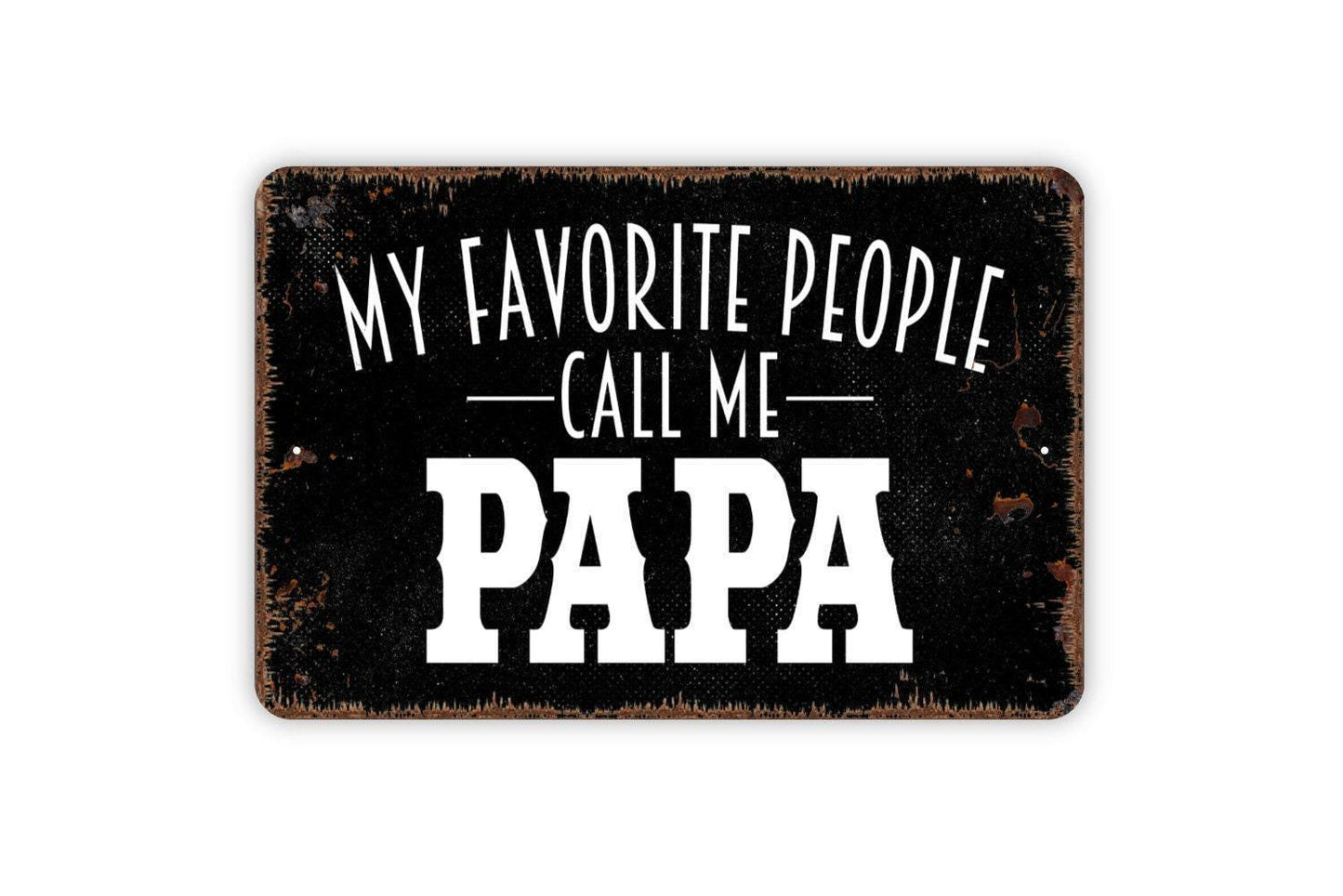 My Favorite People Call Me Papa Sign, Funny Metal Sign Farmhouse Wall Decor Modern Metal Sign