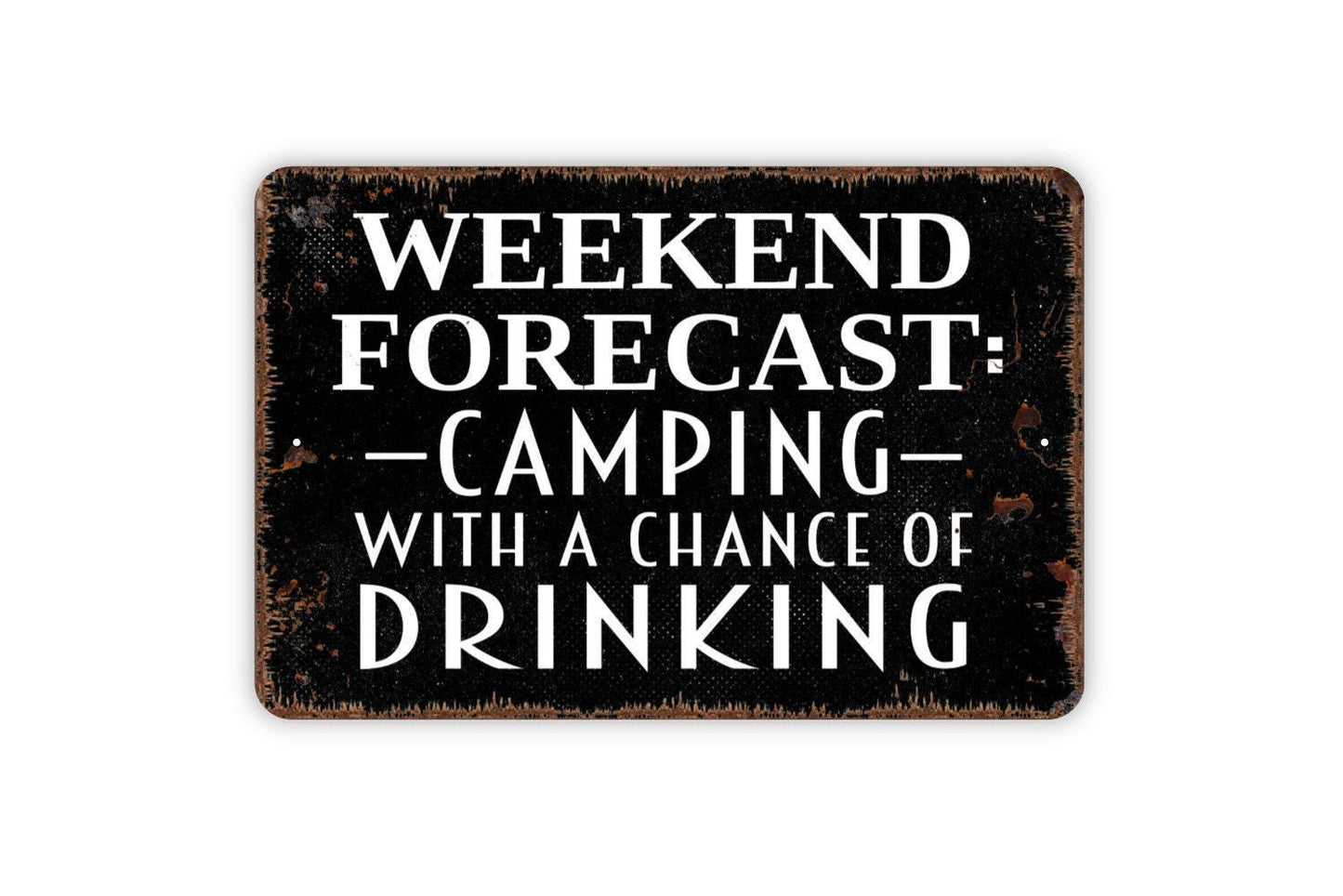 Weekend Forecast Camping With A Chance Of Drinking Sign | Funny Rustic Cabin, RV, or Campsite Wall Sign | Metal Sign or Vinyl Sticker Décor