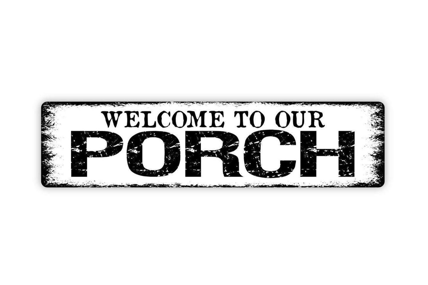 Welcome To Our Porch Sign - Metal Vinyl Sticker Or  Street Sign or Door Name Plate Plaque