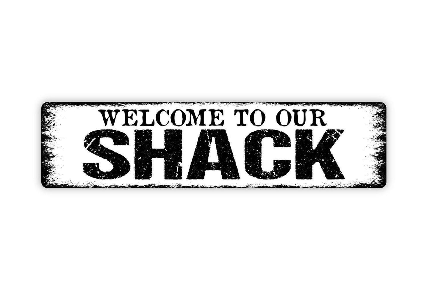 Welcome To Our Shack Sign - Vinyl Sticker Or  Metal Street Sign or Door Name Plate Plaque