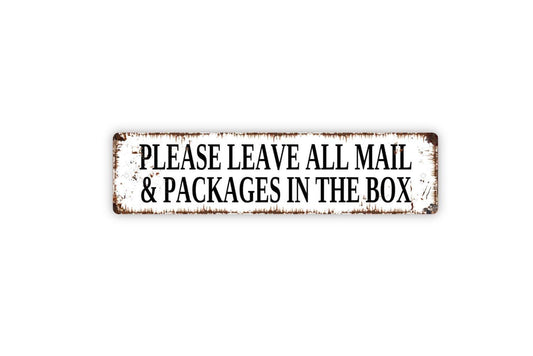 Please Leave All Mail And Packages In The Box Sign - Delivery Instructions Vinyl Sticker Or  Metal Street Sign or Door Name Plate Plaque