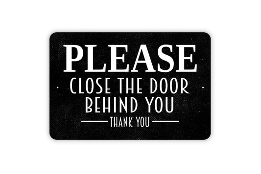 Please Close The Door Behind You Thank You Sign - Metal Indoor or Outdoor Wall Art
