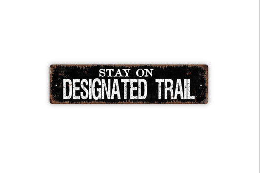 Stay On Designated Trail Metal Sign - Hiking Biking Trail Marker Path Outdoor Adventure Rustic Street Metal Sign or Door Name Plate Plaque