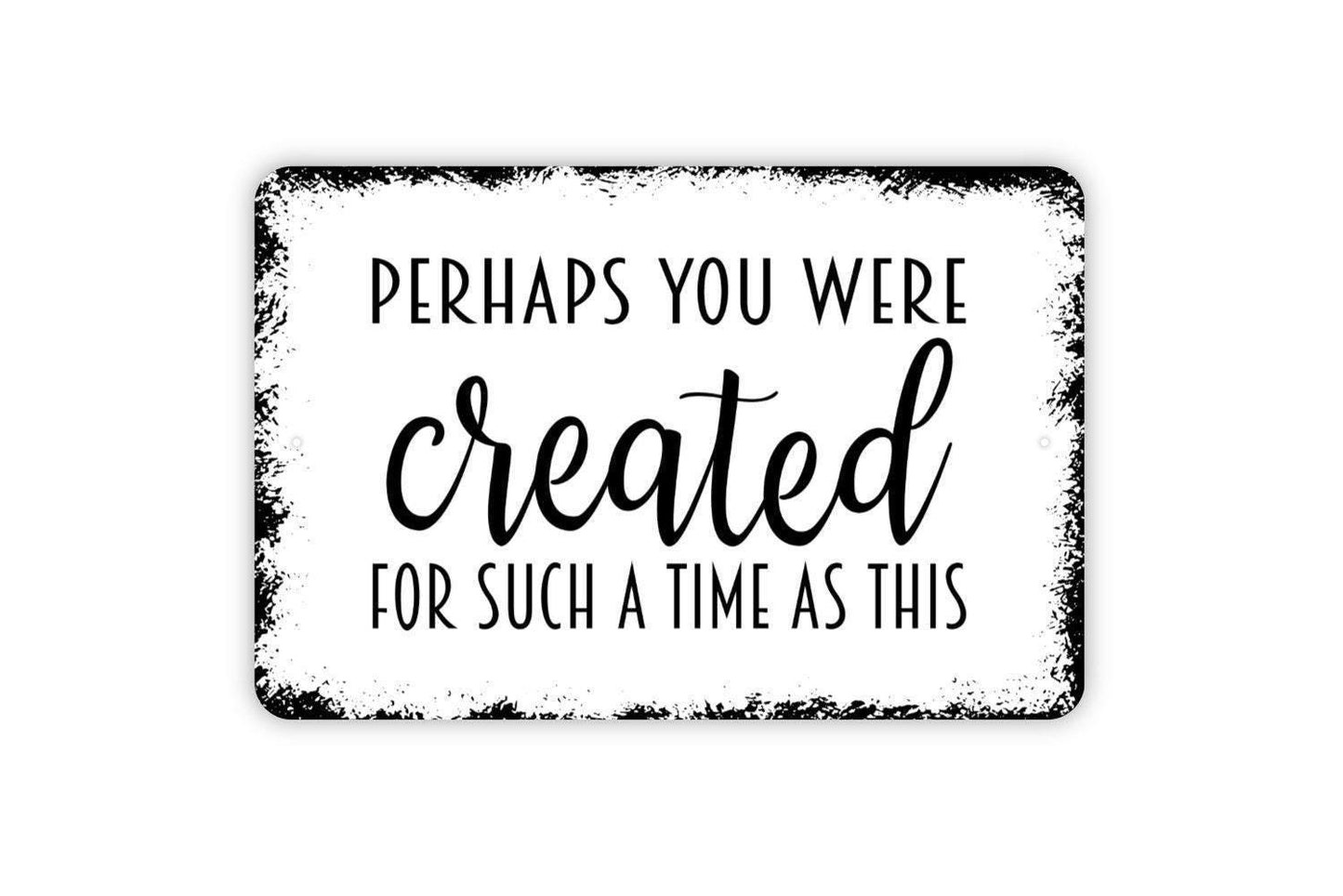 Perhaps You Were Created For Such A Time As This Sign | Inspirational Faith Wall Sign | Christian Metal Sign or Vinyl Sticker Home Décor