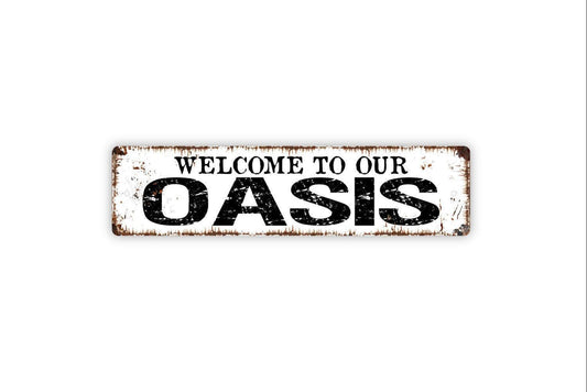 Welcome To Our Oasis Sign - Vinyl Sticker Or  Street Sign or Door Name Plate Plaque