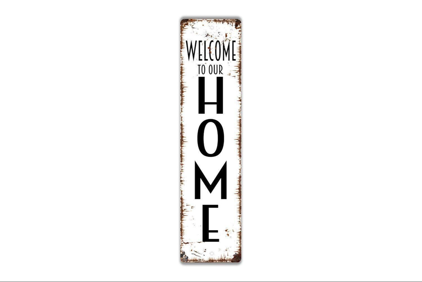 Welcome To Our Home Vertical Long Sign - Kitchen Living Room Porch Indoor Or Outdoor Rustic Street Metal Sign or Door Name Plate Plaque