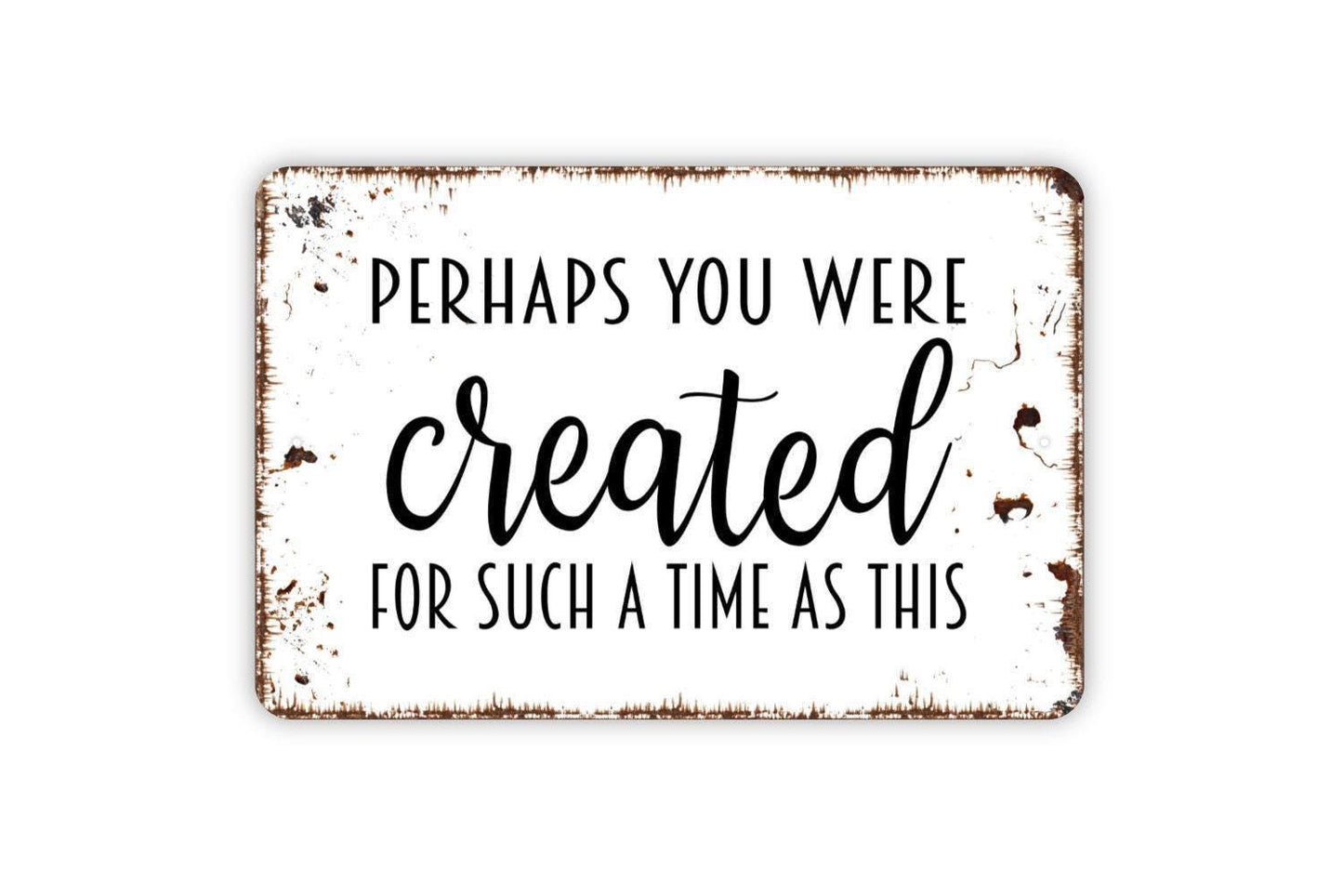 Perhaps You Were Created For Such A Time As This Sign | Inspirational Faith Wall Sign | Christian Metal Sign or Vinyl Sticker Home Décor