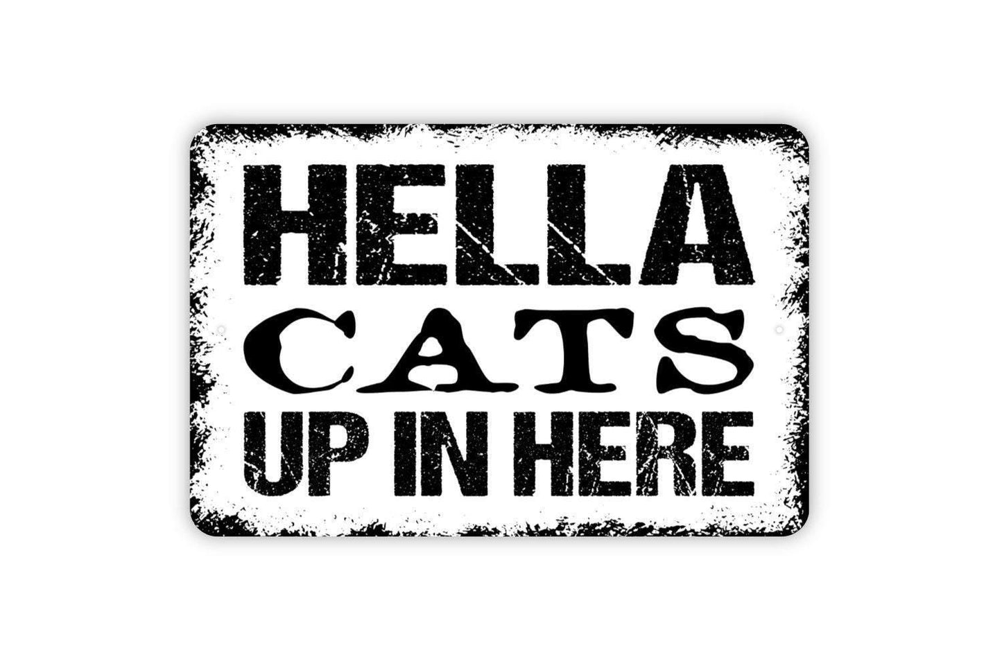 Hella Cats Up In Here Sign Metal or Vinyl Sticker | Funny Cat Lover Wall Art | Rustic Farmhouse Pet Decor | Crazy Cat Home Gift Sign