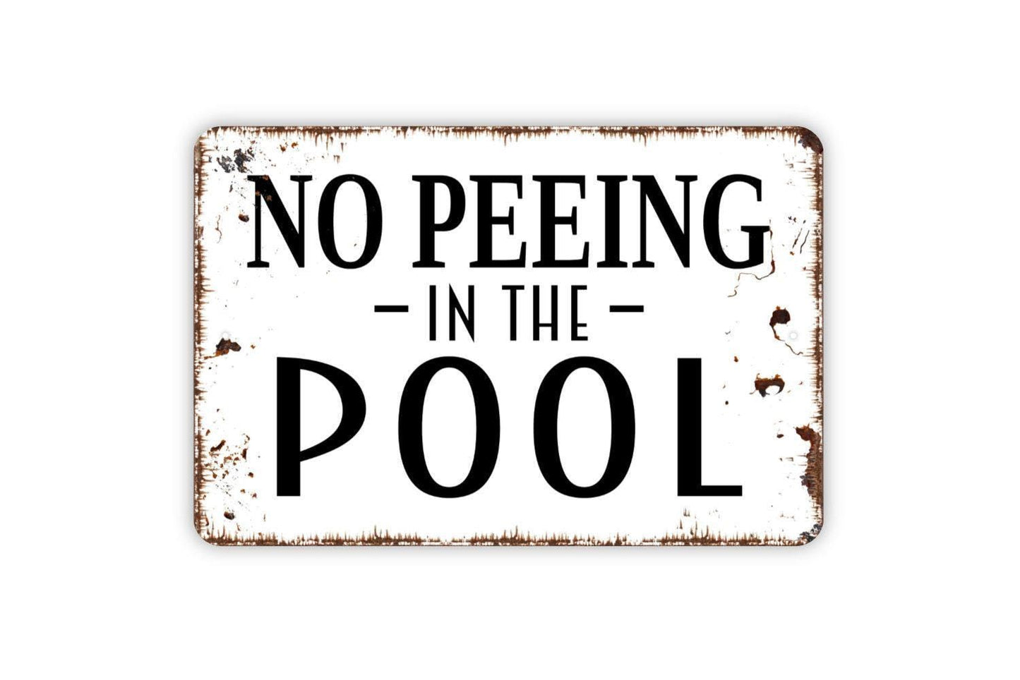 No Peeing In The Pool Sign - Funny Metal Swimming Pool Indoor or Outdoor Wall Art