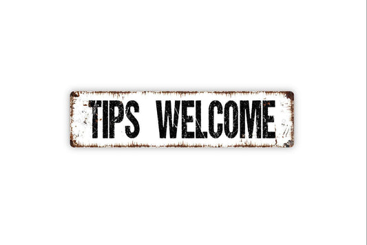 Tips Welcome Metal Sign - Gratuity Appreciated Dining Server Tip Your Waitress Waiter Rustic Street Metal Sign Or Door Name Plaque