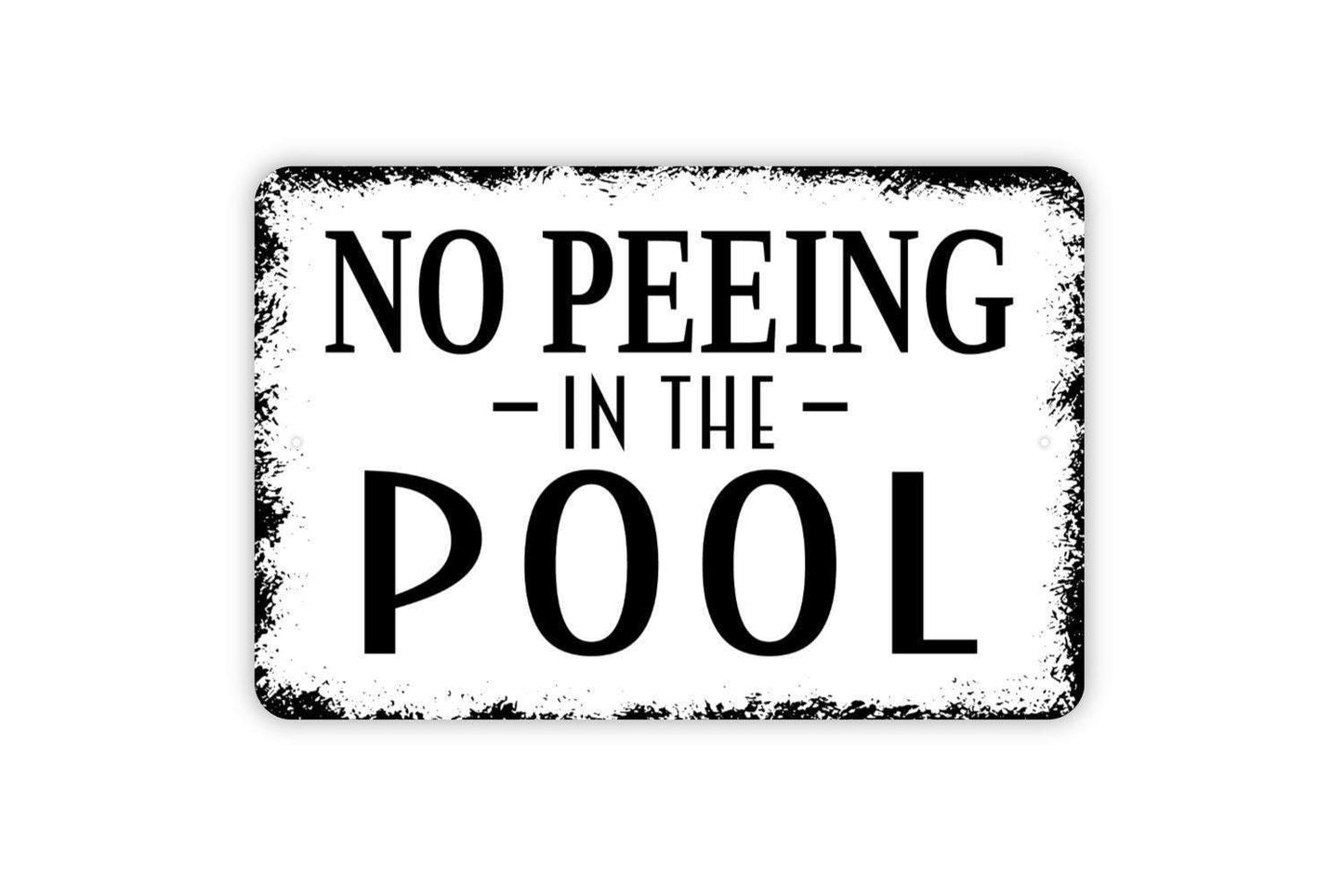 No Peeing In The Pool Sign - Funny Metal Swimming Pool Indoor or Outdoor Wall Art