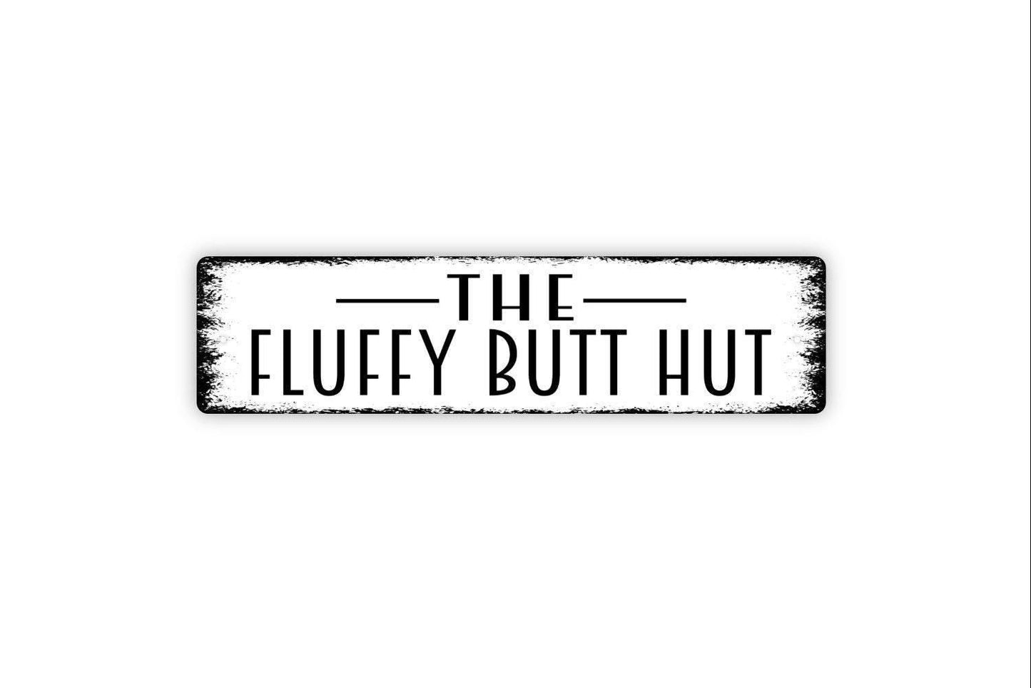 The Fluffy Butt Hut Sign - Chicken Rabbit Dog Cat Duck Vinyl Sticker Or  Metal Street Sign or Door Name Plate Plaque