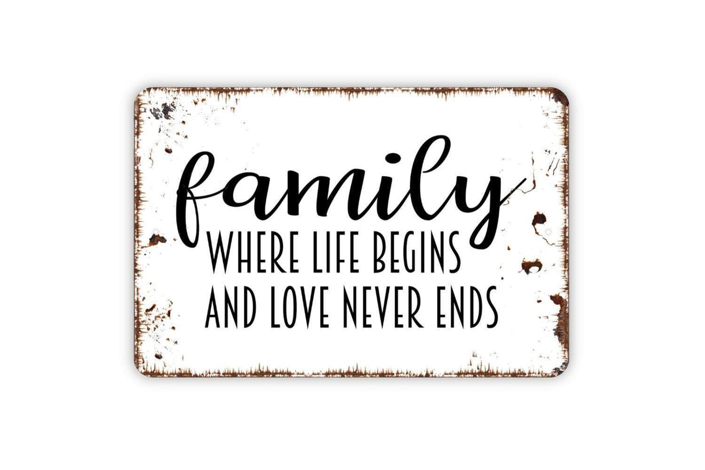 Family Where Life Begins And Love Never Ends Sign | Rustic Farmhouse Inspirational Wall Decor | Metal Sign or Vinyl Sticker for Home