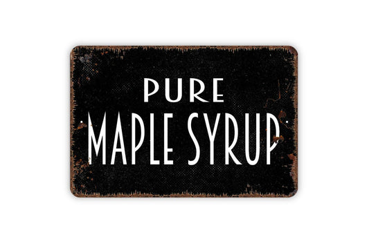 Pure Maple Syrup Sign, Metal Sign, Farmhouse Contemporary Modern Wall Metal Sign