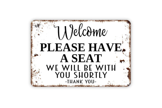 Welcome Please Have A Seat We Will Be With You Shortly Thank You Sign | Waiting Area Reception Lobby Sign | Metal or Vinyl Sticker