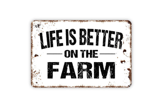 Life Is Better On The Farm Sign - Metal Indoor or Outdoor Wall Art