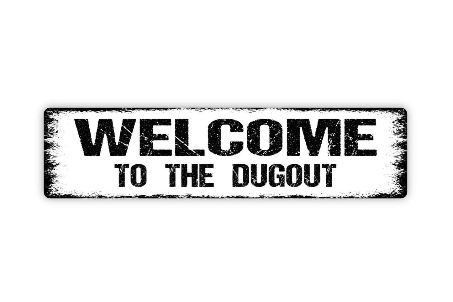 Welcome to the Dugout Sign - Baseball Metal Vinyl Sticker Or  Street Sign or Door Name Plate Plaque