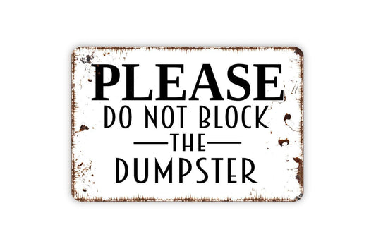 Please Do Not Block The Dumpster Sign – Business Parking Lot Safety Notice – Property Warning Fence Gate Wall  Metal Sign or Sticker