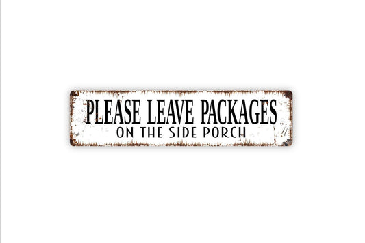 Please Leave Packages On The Side Porch Sign - Delivery Drivers Deliveries Vinyl Sticker Or  Metal Street Sign or Door Name Plate Plaque