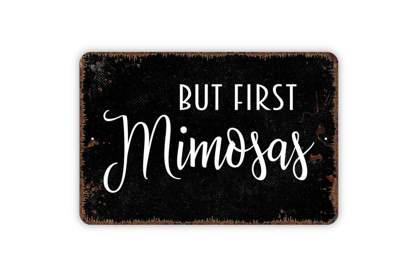 But First Mimosas Sign Metal or Vinyl Sticker | Funny Brunch Sign | Rustic Kitchen Decor | Mimosa Bar Sign | Party Wall Art Gift Sticker