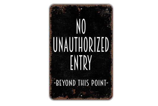 No Unauthorized Access Beyond This Point  Sign - Private Property Indoor or Outdoor Metal Sign