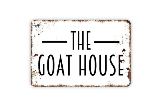 The Goat House Sign - Farm Metal Indoor or Outdoor Wall Art