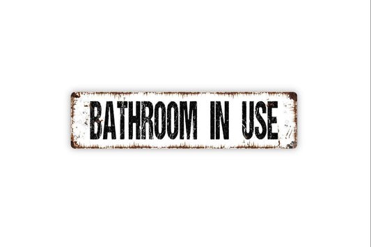 Bathroom In Use Sign - Vinyl Sticker Or  Metal Street Sign or Door Name Plate Plaque