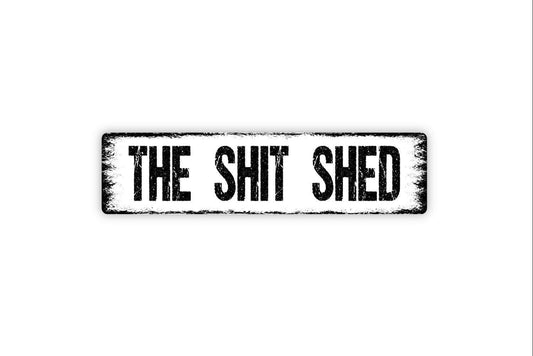 The Shit Shed Sign - Funny Garden Shed Hobby Room Craft Workshop Vinyl Sticker Or  Street Metal Sign or Door Name Plate Plaque