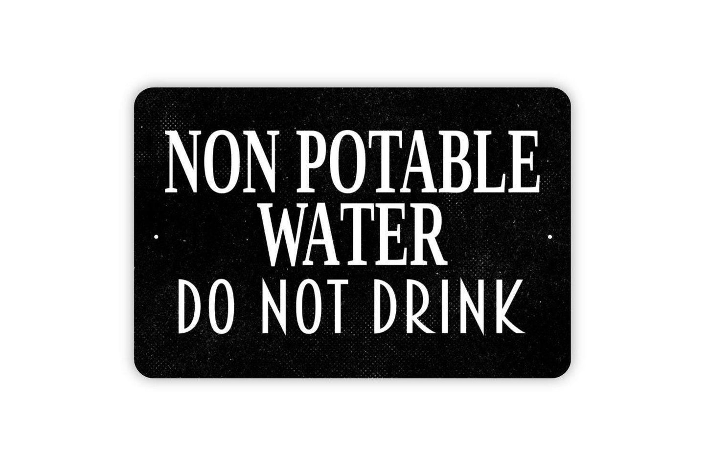 Non Potable Water Do Not Drink Sign - Campground Camping Metal Wall Art - Indoor or Outdoor