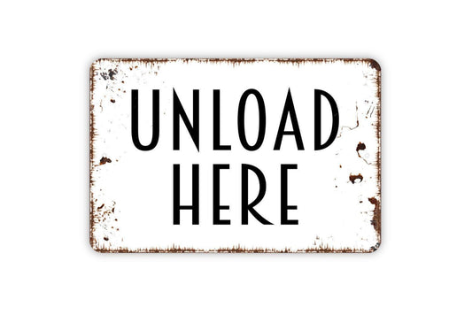 Unload Here Sign | Rustic Property Wall Decor | Business or Farm Delivery Sign | Custom Metal Sign or Vinyl Sticker | Driveway Yard Sign