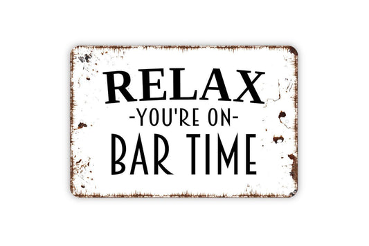 Relax You’re On Bar Time Sign | Rustic Pub Wall Decor | Funny Home Bar or Man Cave Sign | Custom Metal Sign or Vinyl Sticker