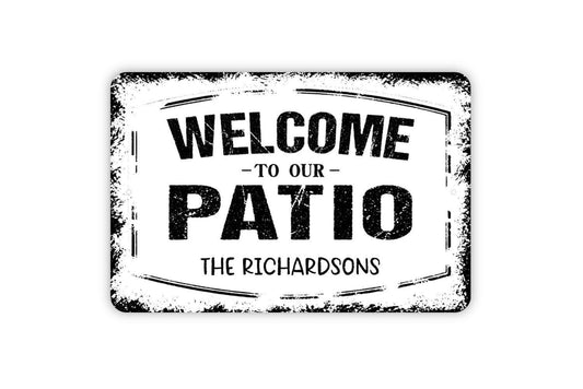 Personalized Welcome To Our Patio Sign | Custom Outdoor Wall Decor | Metal Sign or Vinyl Sticker for Patios, Decks, Porches, or Backyards