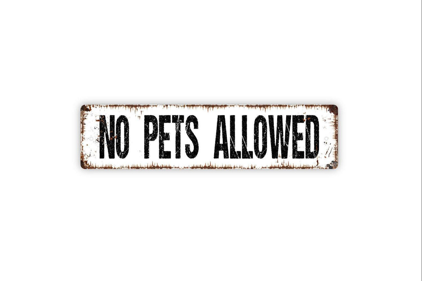 No Pets Allowed Sign - Metal Vinyl Sticker Or  Street Sign or Door Name Plate Plaque
