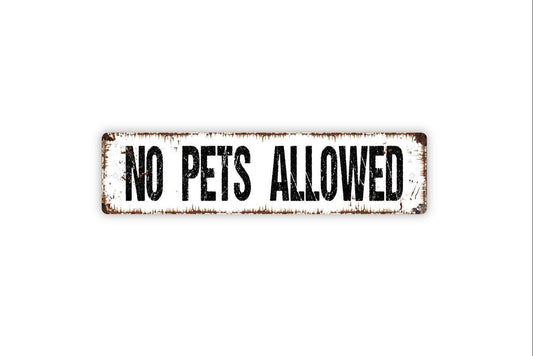 No Pets Allowed Sign - Metal Vinyl Sticker Or  Street Sign or Door Name Plate Plaque