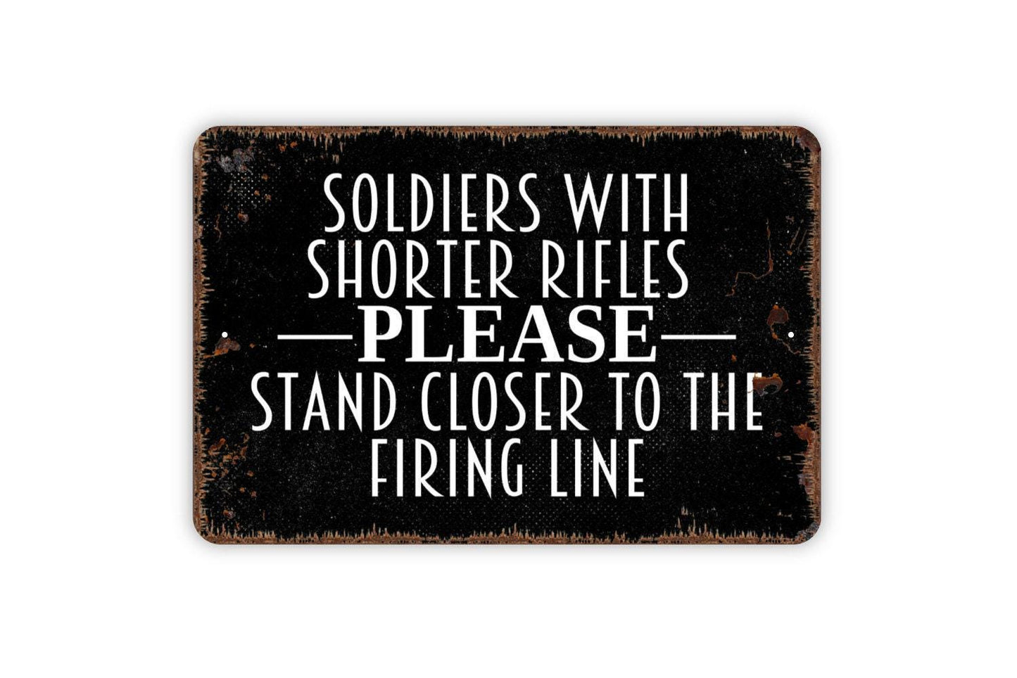 Soldiers With Shorter Rifles Please Stand Closer to The Firing Line Sign Metal or Vinyl Sticker | Funny Military Bathroom Sign  Veteran Gift