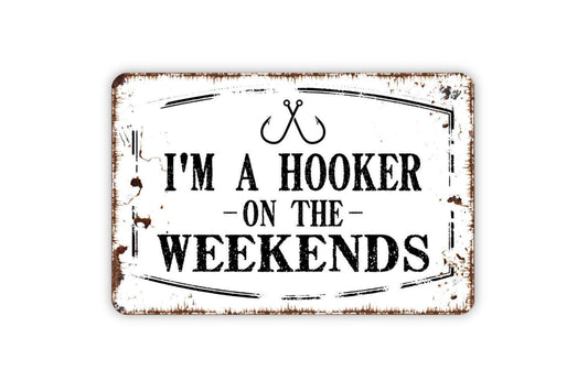 I’m a Hooker on the Weekends Sign | Funny Crochet Sign | Fishing Humor Wall Sign | Craft Room or Cabin Decor | Metal or Vinyl