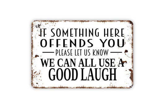 If Something Here Offends You Please Let Us Know We Can All Use a Good Laugh Sign | Funny Wall Art | Farmhouse Humor Sign | Rustic Home