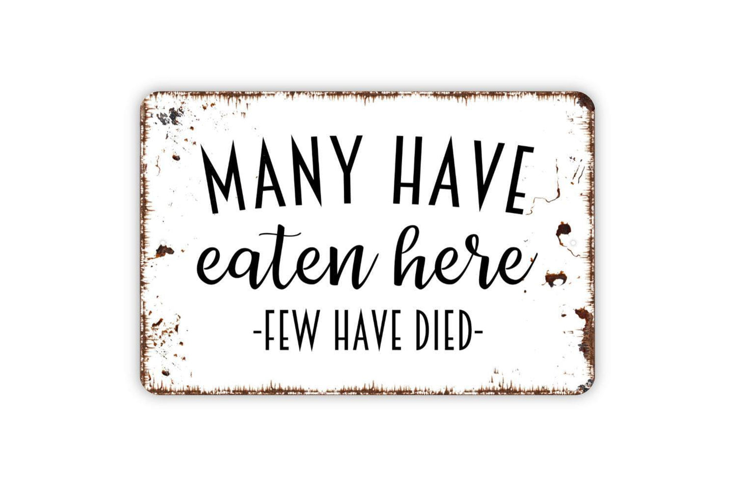 Many Have Eaten Here Few Have Died Sign - Funny Kitchen Metal Wall Art - Indoor or Outdoor